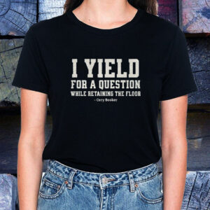Cory Booker I Yield For a Question While Retaining The Floor 2025 TShirt