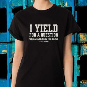 Cory Booker I Yield For a Question While Retaining The Floor 2025 TShirt