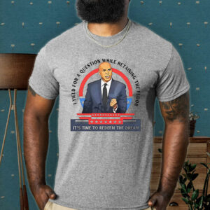 Cory Booker i yield for a question while retaining the floor it’s time to redeem the dream T-Shirt