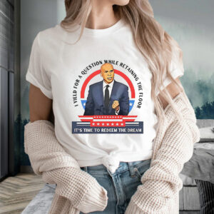 Cory Booker i yield for a question while retaining the floor it’s time to redeem the dream T-Shirt