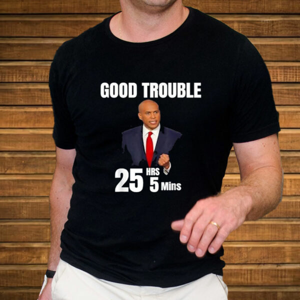 Good Necessary Trouble Cory Booker 25 Hrs and 5 Mins Funny T-Shirt
