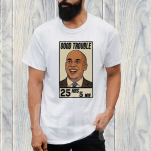 Good Trouble Cory Booker 25 hours and 5 minutes T-Shirt