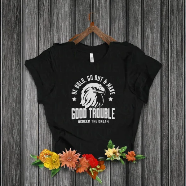 Good Trouble Redeem the Dream Quote T-Shirt
