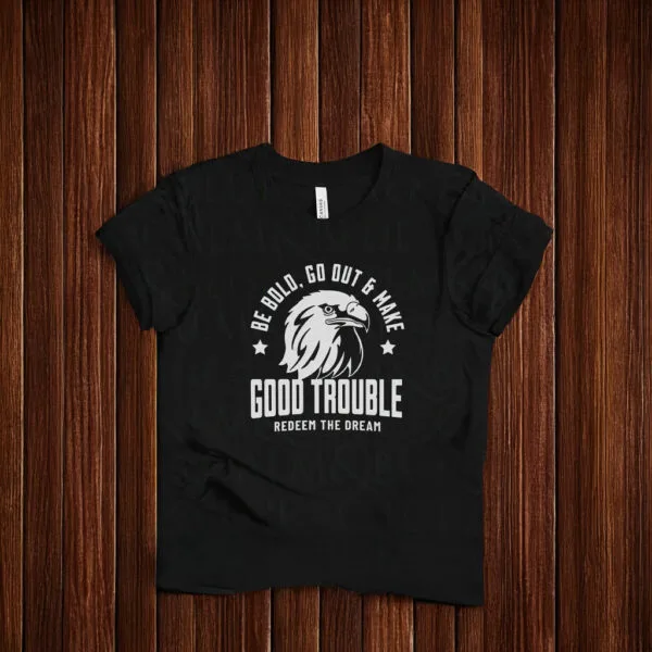 Good Trouble Redeem the Dream Quote T-Shirt