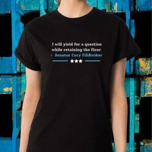 I Will Yield For A Question While Retaining The Floor, Senator Cory Filibooker T-Shirt