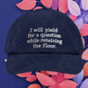 I Will Yield for a Question While Retaining the Floor Embroidered Hat