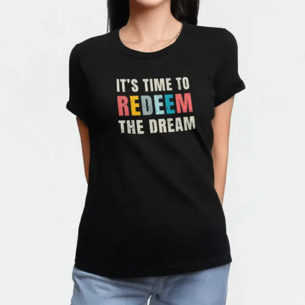 "It's Time to Redeem the Dream" t-shirt