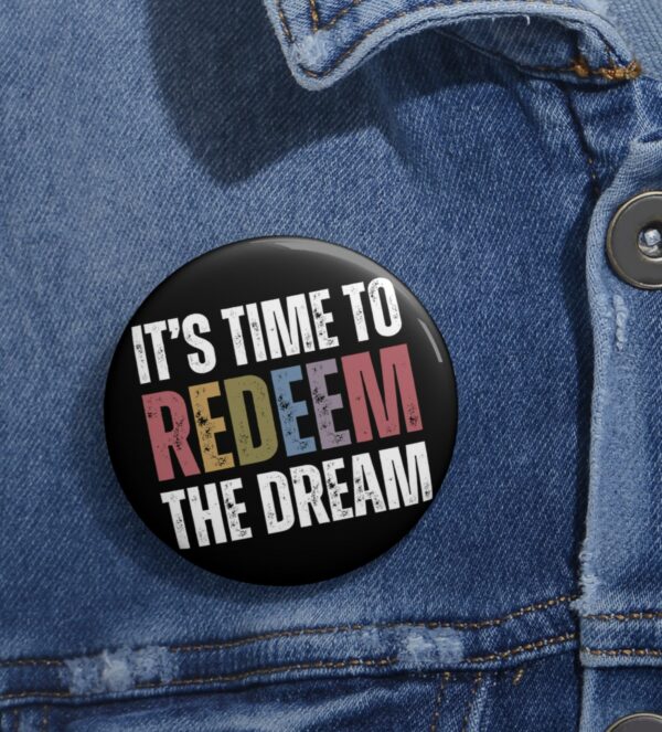 Redeem The Dream Pin Buttons