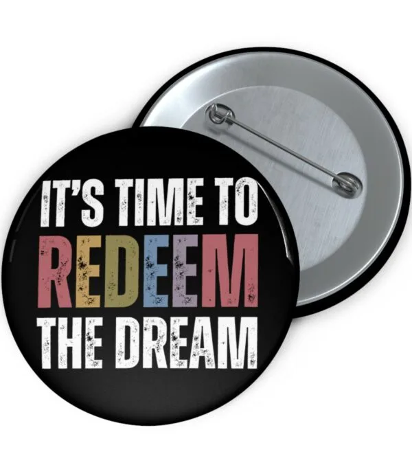Redeem The Dream Pin Buttons